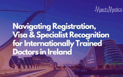 Navigating Registration, Visa & Specialist Recognition for Internationally Trained Doctors in Ireland