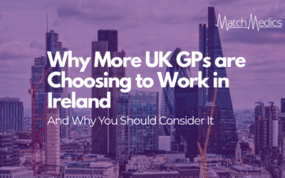 Why More UK GPs Are Choosing to Work in Ireland — And Why You Should Consider It Too